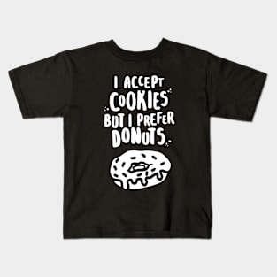 I Accept Cookies But I Prefer Donuts - W Kids T-Shirt